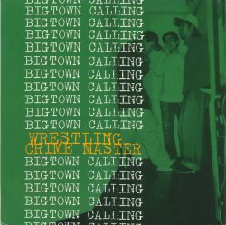 画像1: WRESTLING CRIME MASTER / BIGTOWN CALLING [7"]