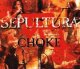 SEPULTURA /CHOKE [CDS]