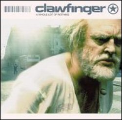 画像1: CLAWFINGER /A WHOLE LOT OF NOTHING [CD]