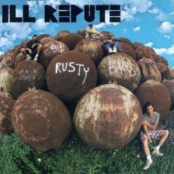 画像1: ILL REPUTE /BIG RUSTY BALLS [LP]