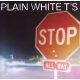PLAIN WHITE T'S /STOP [CD]