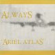 ALWAYS /ARIEL ATLAS [12"]
