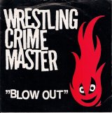 画像: WRESTLING CRIME MASTER / BLOW OUT [7"]