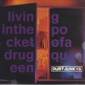 画像: DUST JUNKYS /LIVING IN THE POCKET OF A DRUG QUEEN [7"]