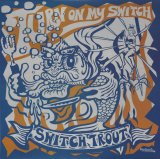 画像: SWITCH TROUT /TURN ON MY SWITCH [LP]