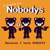 画像: V.A. /TRIBUTE TO NOBODYS - BECAUSE I HATE NOBODYS [7"]