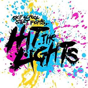 画像: HIT THE LIGHTS /SKIP SCHOOL, START FIGHTS [CD]