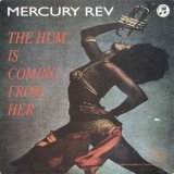 画像: MERCURY REV /THE HUM IS COMING FROM HER [10"] 