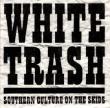 画像: SOUTHERN CULTURE ON THE SKIDS /WHITE TRASH [7"]