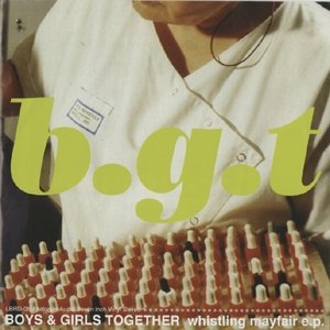 画像: BOYS & GIRLS TOGETHER /WHISTLING MAYFAIR E.P. [7"]