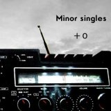 画像: MINOR SINGLES /+0 [CDR]