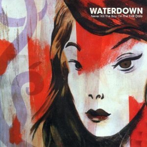 画像: WATERDOWN /NEVER KILL THE BOY ON THE FIRST DATE  [CD]