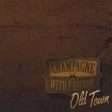 画像: CHAMPAGNE WITH FRIENDS /OLD TOWN [CD-R]