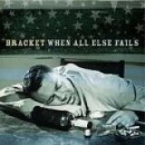 画像: BRACKET /WHEN ALL ELSE FAILS [CD]