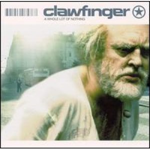 画像: CLAWFINGER /A WHOLE LOT OF NOTHING [CD]