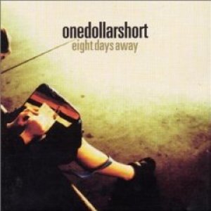 画像: ONE DOLLAR SHORT /EIGHT DAYS AWAY [CD]