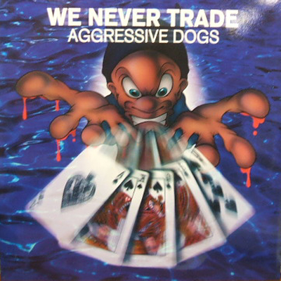 画像1: AGGRESSIVE DOGS /WE NEVER TRADE [LP]