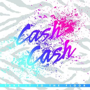 画像1: CASH CASH / TAKE IT TO THE FLOOR [CD]