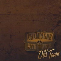 画像1: CHAMPAGNE WITH FRIENDS /OLD TOWN [CD-R]